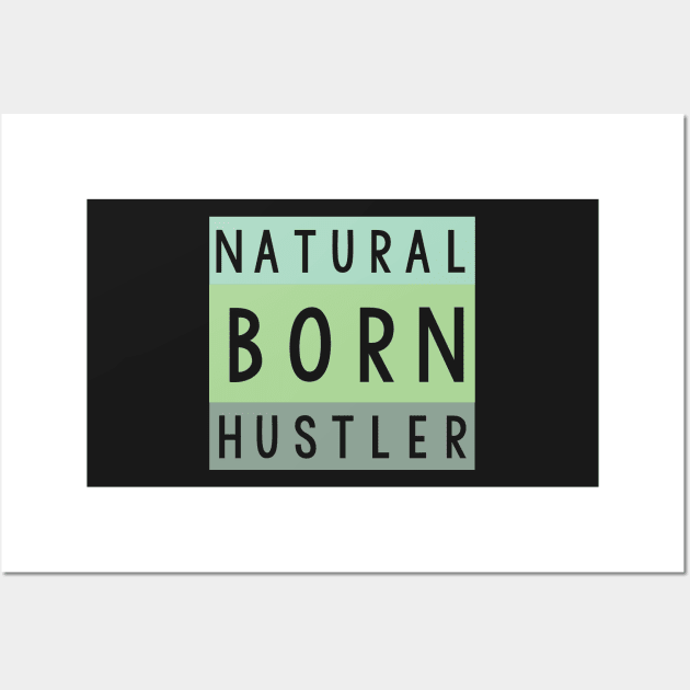 Natural born hustler Wall Art by SamridhiVerma18